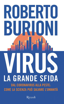 Roberto Burioni Virus, la grande sfida. Dal coronavirus alla peste: come la scienza può salvare l'umanità